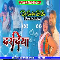 Daradiya A Raja Uthe Daradiya A Raja Khesari Lal Yadav Hard Vibration Mix Dj Sachin Babu BassKing